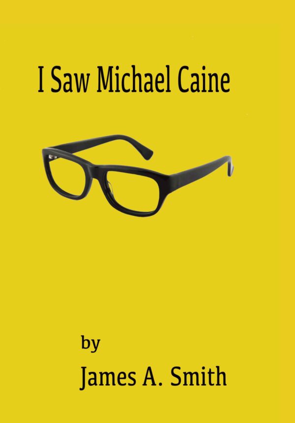 Jame Smith I SAW mICHEAL cAINE. POETRY BOOK